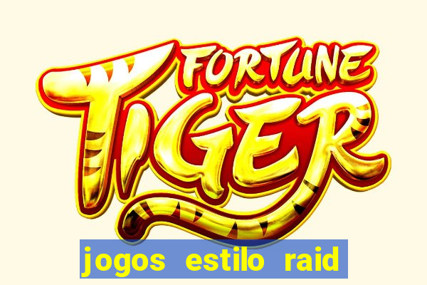 jogos estilo raid shadow legends